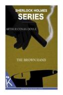 The Brown Hand di Arthur Conan Doyle edito da Createspace