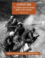 Outpost War: U.S. Marines from the Nevada Battles to the Armistice di Bernard C. Nalty edito da Createspace