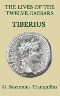 The Lives of the Twelve Caesars -Tiberius- di G. Suetonius Tranquillus edito da SMK Books