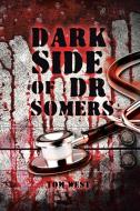 Dark Side of Dr Somers di Tom West edito da AuthorHouse