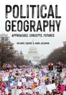 Political Geography di Rachael Squire, Anna Jackman edito da SAGE Publications