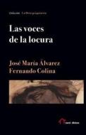 Las Voces de la Locura di Jose Maria Alvarez, Fernando Colina edito da Createspace Independent Publishing Platform