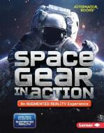 Space Gear in Action (an Augmented Reality Experience) di Rebecca E. Hirsch edito da LERNER PUB GROUP