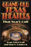 Grand Old Texas Theaters di Joan Upton Hall edito da Taylor Trade Publishing