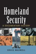 Homeland Security: A Documentary History di Bruce Maxwell edito da CQ PR