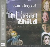 Buried Child di Sam Shepard edito da LA Theatre Works