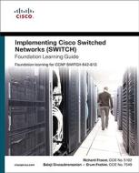 Implementing Cisco Ip Switched Networks (switch) Foundation Learning Guide di Richard Froom, Balaji Sivasubramanian, Erum Frahim edito da Pearson Education (us)