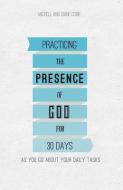 Practicing the Presence of God for 30 Days di Michell Cook, Diane Cook edito da CHRISTIAN SERV NETWORK