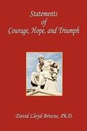 Statements of Courage, Hope, and Triumph di David Lloyd Briscoe edito da E BOOKTIME LLC