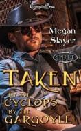 Taken by the Cyclops /Taken by the Gargoyle Duet di Megan Slayer edito da CHANGELING PR LLC