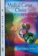 Medical Career Choice di Luiz Roberto Millan edito da Nova Science Publishers Inc