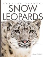 Snow Leopards di Valerie Bodden edito da CREATIVE CO