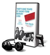 Thirty-Nine Years of Short-Term Memory Loss: The Early Days of SNL from Someone Who Was There [With Earbuds] di Tom Davis edito da Findaway World