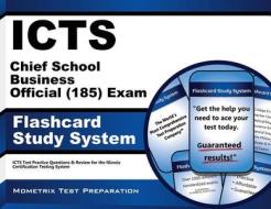 Icts Chief School Business Official (185) Exam Flashcard Study System: Icts Test Practice Questions and Review for the Illinois Certification Testing di Icts Exam Secrets Test Prep Team edito da Mometrix Media LLC
