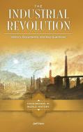 The Industrial Revolution: History, Documents, and Key Questions di Jeff Horn edito da ABC CLIO