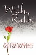 With Ruth di Melissa Margaret Von Schmittou edito da America Star Books