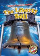 The Liberty Bell di Kirsten Chang edito da BELLWETHER MEDIA