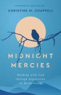 Midnight Mercies: Walking with God Through Depression in Motherhood di Chappell Christine M edito da P & R PUB CO