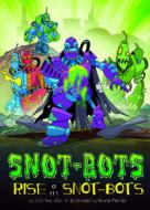 Rise of the Snot-Bots di John Sazaklis edito da STONE ARCH BOOKS