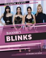 Blackpink's Blinks di Virginia Loh-Hagan edito da 45th Parallel Press