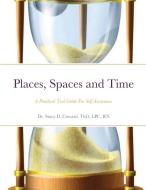Places, Spaces and Time di ThD LPC RN Stacy D. Coward edito da Lulu.com