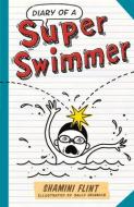 Diary of a Super Swimmer di Shamini Flint edito da ALLEN & UNWIN (AUSTRALIA)