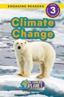Climate Change: Our Changing Planet (Engaging Readers, Level 3) di Sarah Harvey edito da SF CLASSIC