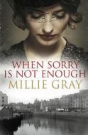 When Sorry Is Not Enough di Millie Gray edito da Black & White Publishing
