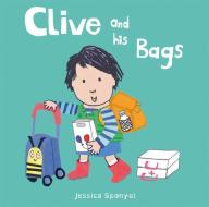 Clive And His Bags di Jessica Spanyol edito da Child's Play International Ltd