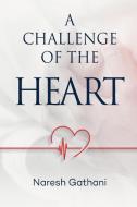A challenge of the heart di Naresh Gathani edito da AMZ Marketing Hub
