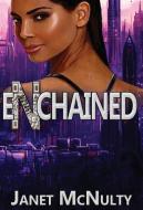 Enchained di Janet Mcnulty edito da MMP Publishing