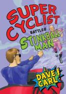 Super Cyclist Battles Stinkball Man di Dave Carl edito da Red Rover Press