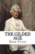 The Gilded Age di Mark Twain edito da Createspace Independent Publishing Platform