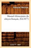 Manuel Elementaire Du Citoyen Francais, (Ed.1877) di Sans Auteur edito da Hachette Livre - Bnf