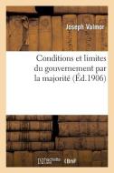 Conditions Et Limites Du Gouvernement Par La Majoritï¿½ di Valmor-J edito da Hachette Livre - Bnf