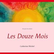 Les Douze Mois di Catherine Michel edito da Books on Demand