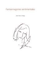 Fantasmagories Sentimentales di Jean-Marc Ortega edito da BOOKS ON DEMAND