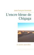 L'encre bleue de Chigaga di Jean-François Dominiak edito da Books on Demand