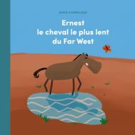 Ernest le cheval le plus lent du Far West di David Cornilleau edito da Books on Demand