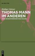 Thomas Mann im Anderen di Rüdiger Görner edito da Gruyter, Walter de GmbH