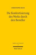 Die Konkretisierung des Werks durch den Besteller di Christoph Matz edito da Mohr Siebeck GmbH & Co. K