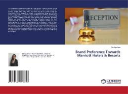 Brand Preference Towards Marriott Hotels & Resorts di Nia Agustiara edito da LAP Lambert Academic Publishing