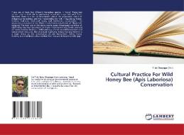 Cultural Practice For Wild Honey Bee (Apis Laboriosa) Conservation edito da LAP Lambert Academic Publishing