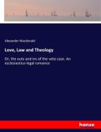 Love, Law and Theology di Alexander Macdonald edito da hansebooks