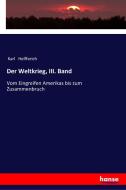 Der Weltkrieg, III. Band di Karl Helfferich edito da hansebooks
