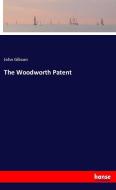 The Woodworth Patent di John Gibson edito da hansebooks