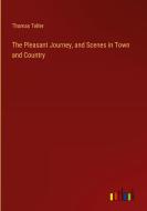 The Pleasant Journey, and Scenes in Town and Country di Thomas Teller edito da Outlook Verlag