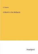 A Month in the Midlands di G. Bowers edito da Anatiposi Verlag