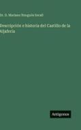 Descripción e historia del Castillo de la Aljafería di D. Mariano Nougués Secall edito da Antigonos Verlag