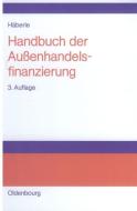 Handbuch der Außenhandelsfinanzierung di Siegfried Georg Häberle edito da Gruyter, de Oldenbourg